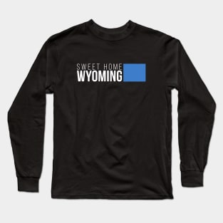 Wyoming Sweet Home Long Sleeve T-Shirt